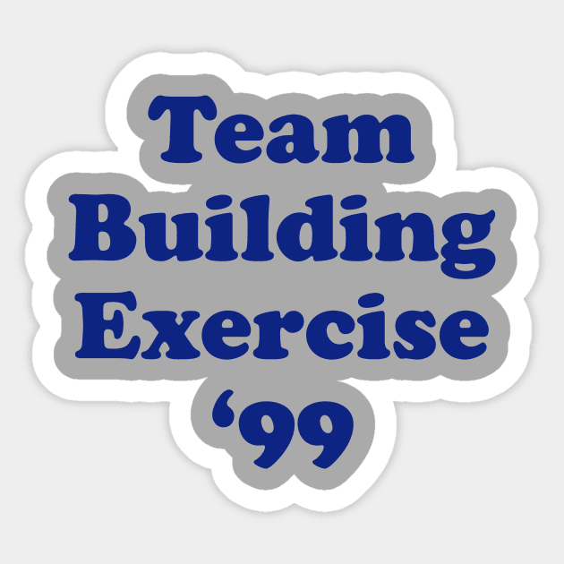 Team Building Exercise '99 Sticker by dumbshirts